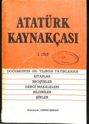 ATATÜRK KAYNAKÇASI I.CİLT - Doğumunun 100. Yılında Yayınlanan Kitaplar Broşürler Dergi Makaleleri Bildiriler Şiirler KTP2120 - Gökçekoleksiyon