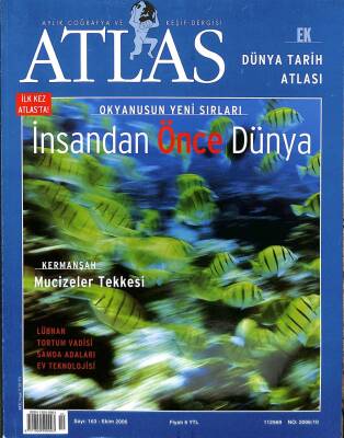 ATLAS EKİM 2006 S 163 -OKYANISUN YENİ SIRLARI İNSANDAN ÖNCE DÜNYA, KERMANŞAH MUCİZELER TEKKESİ, LÜBNAN, TORTUM VADİSİ, SAMOA ADALARI, EV TEKNOLOJİSİ KTP2517 - 1