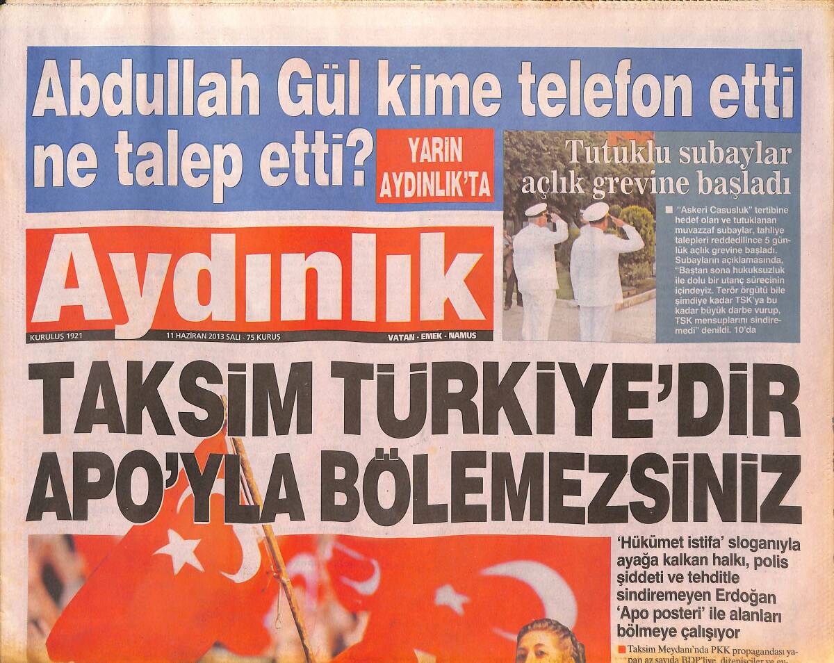 Aydınlık Gazetesi 11 Haziran 2013 - Taksim Türkiye'dir Apo'yla Bölemezsiniz - Erdoğan'ın Ağaç Sevgisi Belgelendi GZ135405 - 1