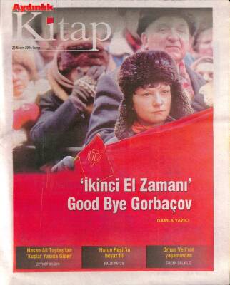 Aydınlık Gazetesi Kitap Eki 25 Kasım 2016 - İkinci El Zamanı Good Bye Gorbaçov - Ercan Dalkılıç Orhan Velinin Yaşamından GZ94908 - 1