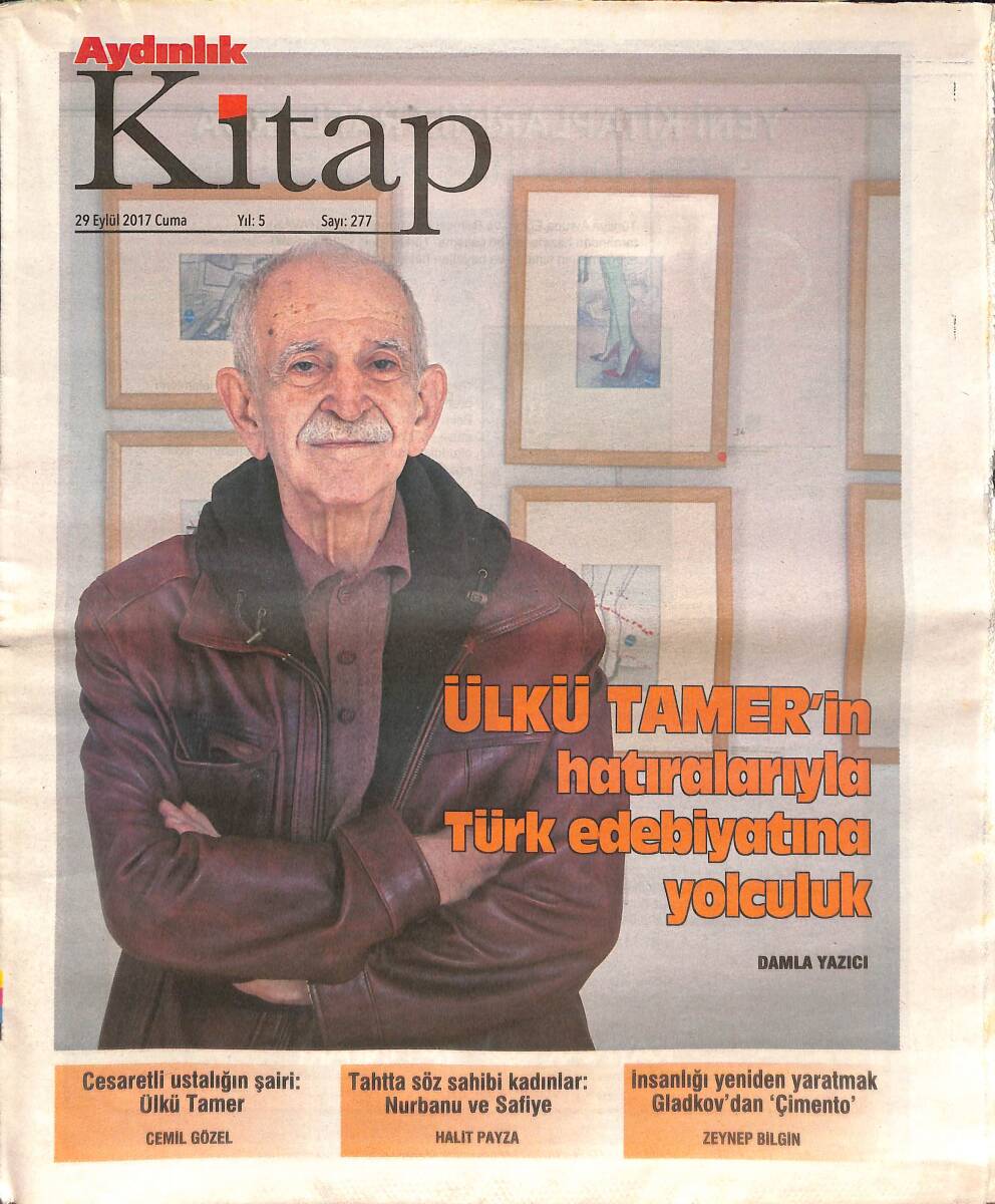 Aydınlık Gazetesi Kitap Eki 29 Eylül 2017 - Ülkü Tamer'in Hatıralarıyla Türk Edebiyatına Yolculuk - Anokronizmin Kitabı - Özgürlük Ve Kölelik GZ135661 - 1