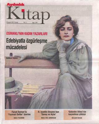 Aydınlık Gazetesi Kitap Eki 8 Aralık 2017 - Osmanlının Kadın Yazarları , Edebiyatla Özgürleşme Mücadelesi GZ94787 - 1