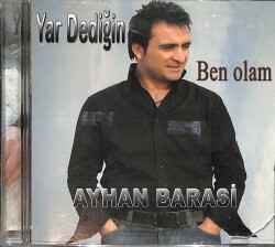 Ayhan Barasi - Yar Dediğin Ben Olam CD (İkinci El) CD4182 - Gökçekoleksiyon