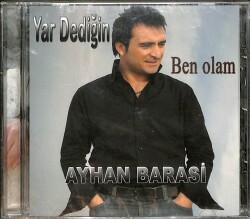 Ayhan Barasi - Yar Dediğin Ben Olam CD (Sıfır) CD4835 - Gökçekoleksiyon