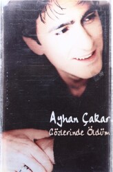 Ayhan Çakar *Gözlerinde Öldüm* Kaset KST12859 - 1