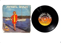 Aysel İpar – Anahtar Tanrıda Kaldi & Ayrılmalıyız Artık 45'lik Plak (10/7.5) PLK27238 - 1