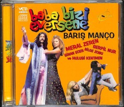 Baba Bizi Eversene ( Barış Manço) VCD Film (108) VCD21112 - 3