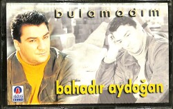 Bahadır Aydoğan - Bulamadım Kaset (İkinci El) KST29411 - 1