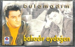 Bahadır Aydoğan - Bulamadım Kaset (Sıfır) KST28085 - 1
