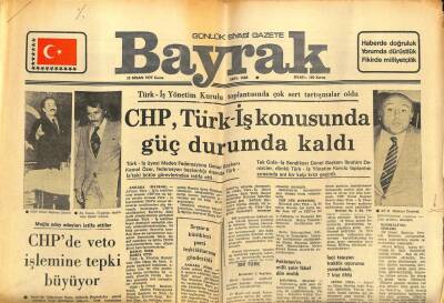Bayrak Gazetesi 22 Nisan 1977 - CHP Türk-İş Konusunda Güç Durumda Kaldı GZ89426 - 1