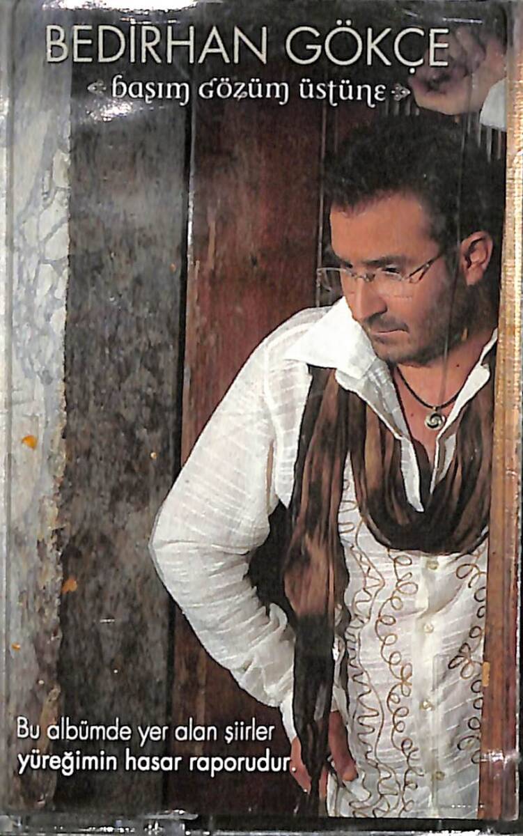 Bedirhan Gökçe - Başım Gözüm Üstüne Orijinal Kaset (İkinci El) * Moral Prodüksiyon - 2005 * KST29955 - 1