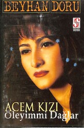Beyhan Doru - Acem Kızı / Öleyim mi Dağlar Kaset (İkinci El) KST29364 - 1