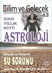 Bilim Ve Gelecek Aylık Bilim , Kültür , Politika Dergisi Eylül 2007 Sayı 43 - 500 Yıllık Büyü Astroloji NDR78980 - Gökçekoleksiyon