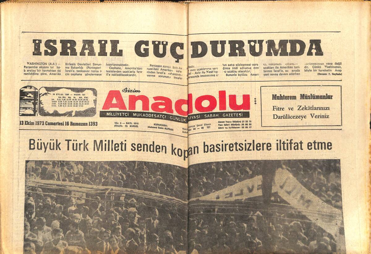 Bizim Anadolu Gazetesi 13 Ekim 1973 - İsrail Güç Durumda - Büyük Türk Milleti Senden Kopan Basiretsizlere İltifat Etme GZ140755 - 1