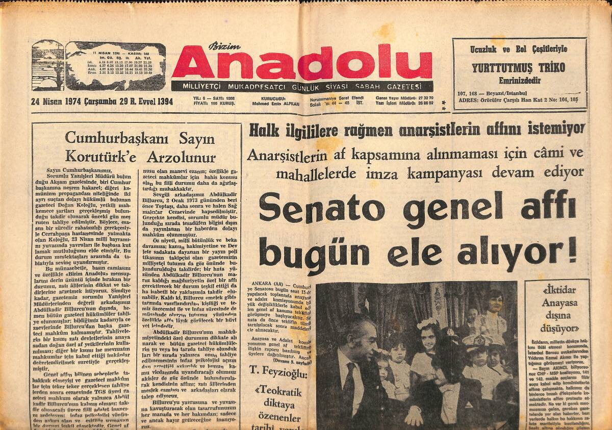 Bizim Anadolu Gazetesi 24 Nisan 1974 - Senato Genel Affı Ele Alınıyor - Yunanistan'da Cunta Halkın Dikkatini Dağıtmak İçin Türk Düşmanlığı Yapıyor GZ140971 - 1