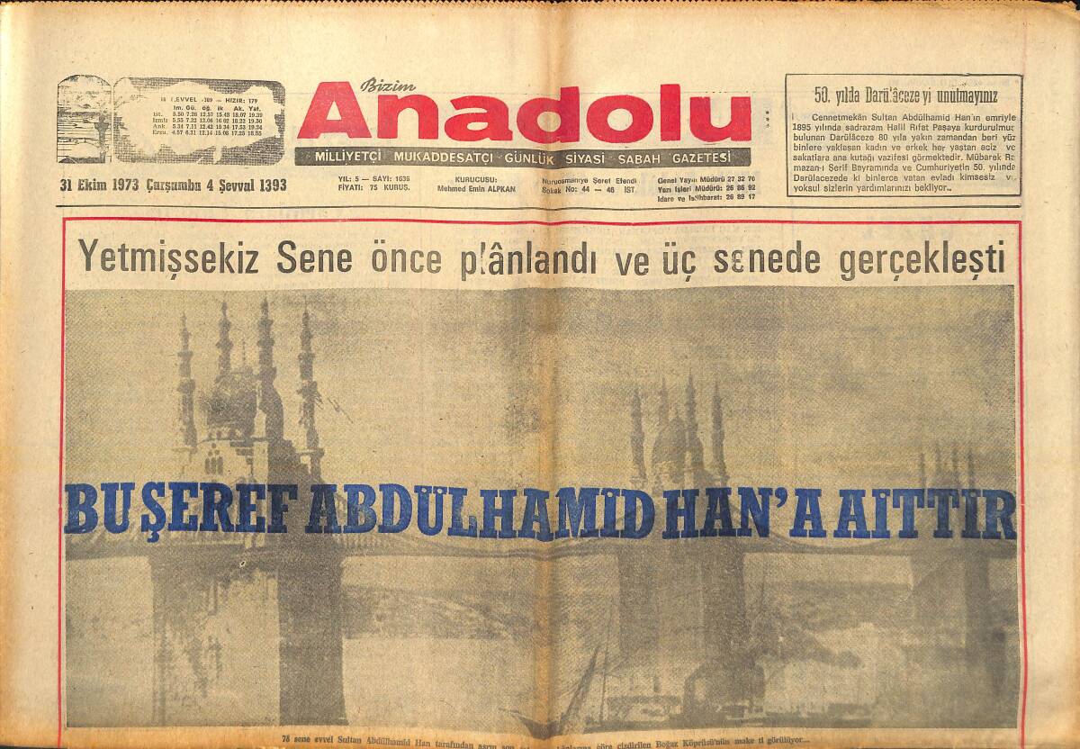 Bizim Anadolu Gazetesi 31 Ekim 1973 - Yetmiş Sekiz Sene Önce Planlandı Ve Üç Senede Gerçekleşti Bu Şeref Abdülhamid Han'a Aittir GZ138951 - 1