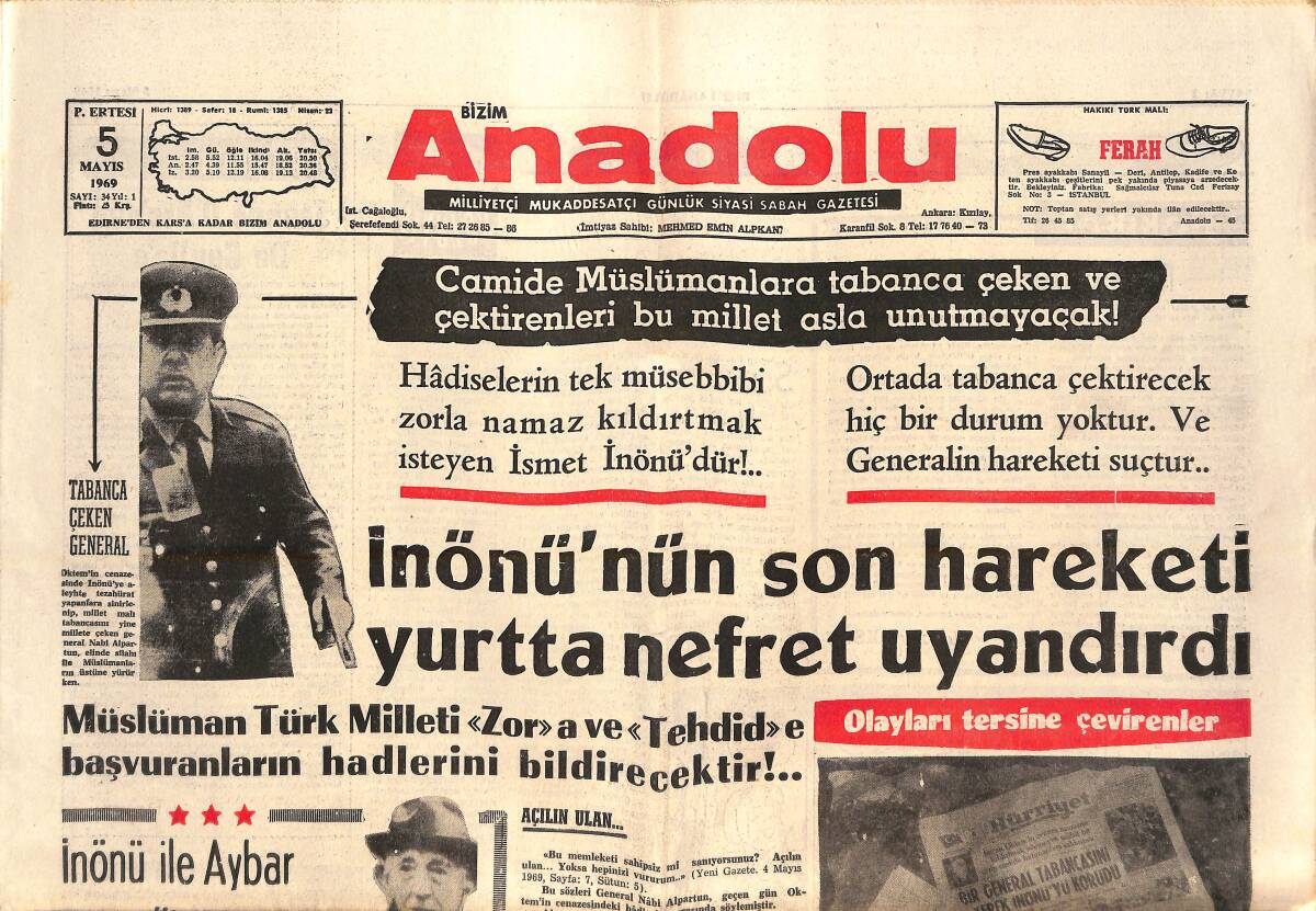 Bizim Anadolu Gazetesi 5 Mayıs 1969 - İnönü'nün Son Hareketi Yurtta Nefret Uyandırdı - Camide Müslümanlara Tabanca Çeken General GZ138912 - 1