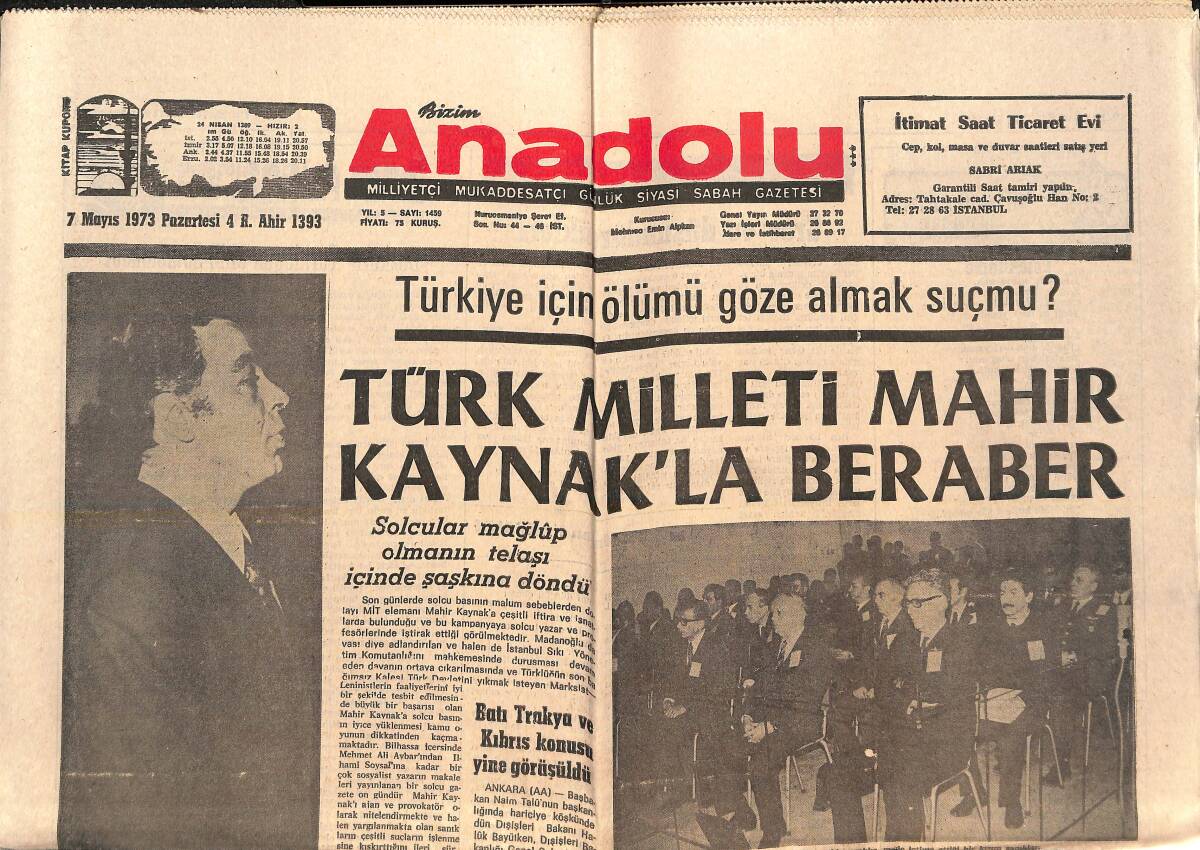 Bizim Anadolu Gazetesi 7 Mayıs 1973 - Türk Milleti Mahir Kaynak'la Beraber - Solcular Mağlup Olmanın Telaşı İçinde - S. Demirel Ayak Basacak Yer Arıyo GZ138797 - 1