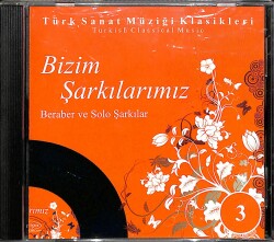 Bizim Şarkılarımız - Beraber ve Solo Şarkılar - Türk Sanat Müziği Klasikleri CD (İkinci El) CD4607 - Gökçekoleksiyon