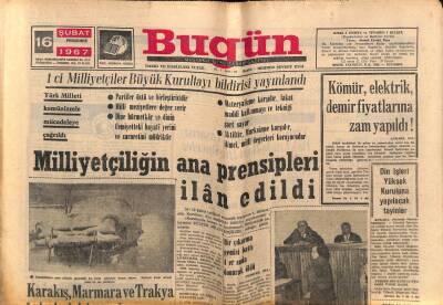 Bugün Gazetesi 16 Şubat 1967 - Milliyetçiliğin Ana Prensipleri İlan Edildi GZ77588 - 1