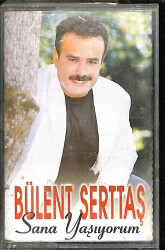 Bülent Serttaş - Sana Yaşıyorum Kaset (İkinci El) KST27195 - Gökçekoleksiyon