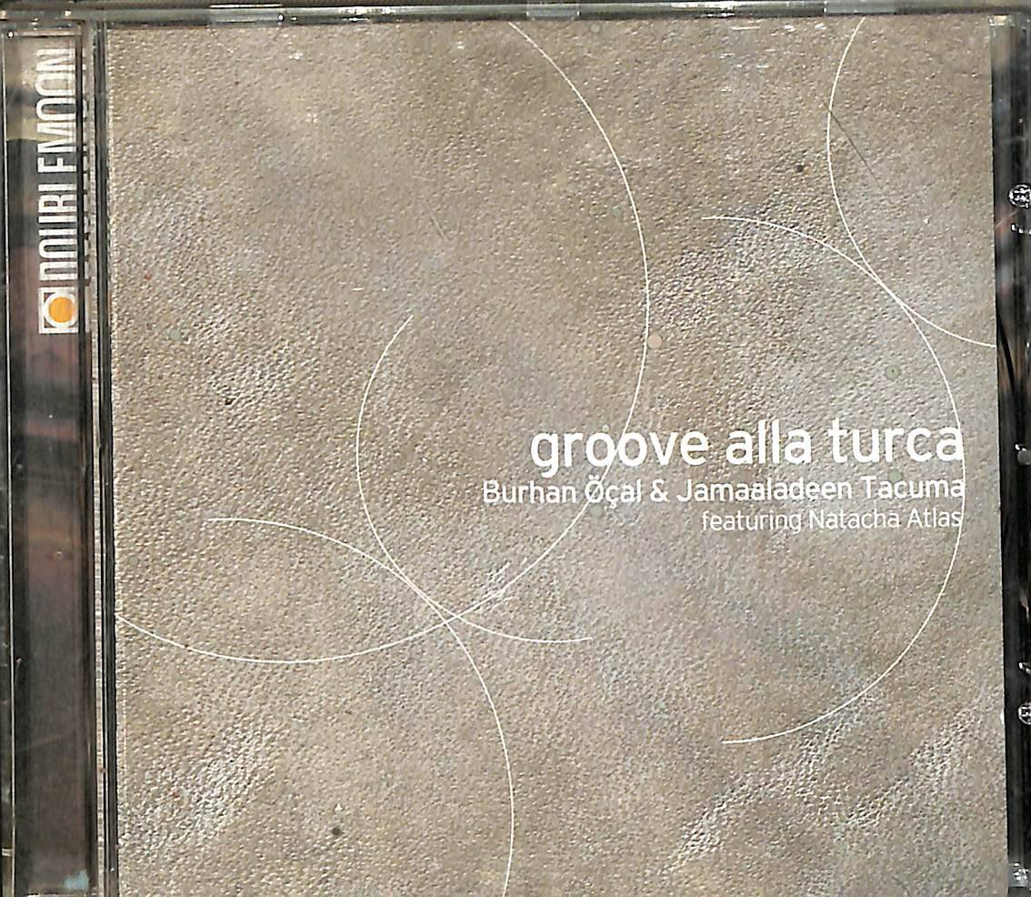 Burhan Öçal & Jamaaladeen Tacuma : Groove Alla Turca CD (İkinci El) CD4731 - 1