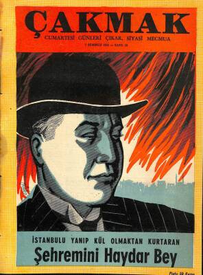 Çakmak - Cumartesi Günleri Çıkar ,Siyasi Mecmua 7 Temmuz 1956 İstanbulu Yanmaktan Kurtaran Şehremini Haydar Bey NDR54351 - 1