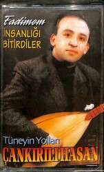 Çankırılı Hasan - Fadimemİnsanlığı BitirdilerTüneyin Yolları Kaset (Sıfır) KST24627 - 1