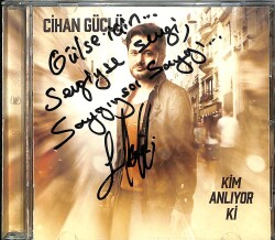Cihan Güçlü - Kim Anlıyor ki - İmzalı CD (İkinci El) CD4329 - 1