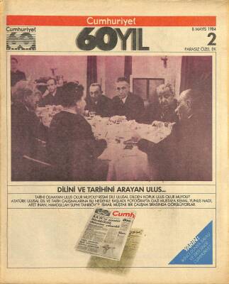 Cumhuriyet 60 Yıl Özel Ek Sayı 2 8 Mayıs 1984 - Dilini Ve Tarihini Arayan Ulus NDR83280 - 1