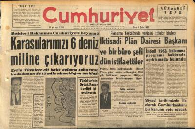 Cumhuriyet Gazetesi 1 Şubat 1963 - Karasularımızı 6 Deniz Miline Çıkarıyoruz - İktisadi Plân Dairesi Başkanı Ve Bir Büro Şefi Dün İstifa Ettiler GZ120581 - 1