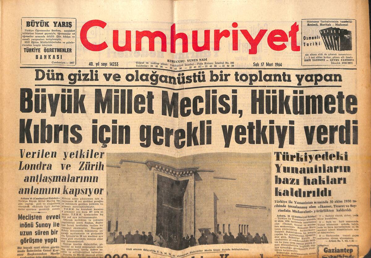 Cumhuriyet Gazetesi 17 Mart 1964 - Büyük Millet Meclisi, Hükümete Kıbrıs İçin Gerekli Yetkiyi Verdi - Öktem, Milli Eğitim Problemlerini Anlattı! GZ139043 - 1