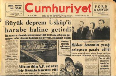 Cumhuriyet Gazetesi 27 Temmuz 1963 - Büyük Deprem Üsküpü Harabe Haline Getirdi - Nükleer Denemeler Yasağı Anlaşması Parafe Edildi GZ120734 - 1