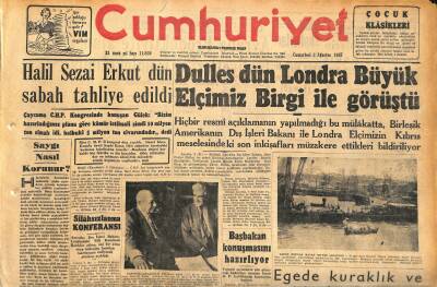 Cumhuriyet Gazetesi 3 Ağustos 1957 - Dulles Dün Londra Büyük Elçimiz Birgi İle Görüştü - Halil Sezai Erkut Dün Sabah Tahliye Edildi GZ120332 - 1