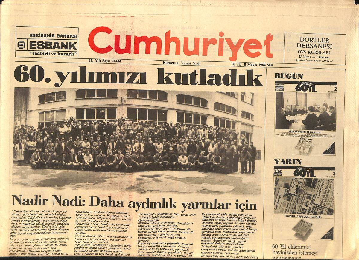 Cumhuriyet Gazetesi 8 Mayıs 1984 - Nadir Nadi : Daha Aydınlık Yarınlar İçin - 60.Yılımızı Kutladık GZ155397 - 1