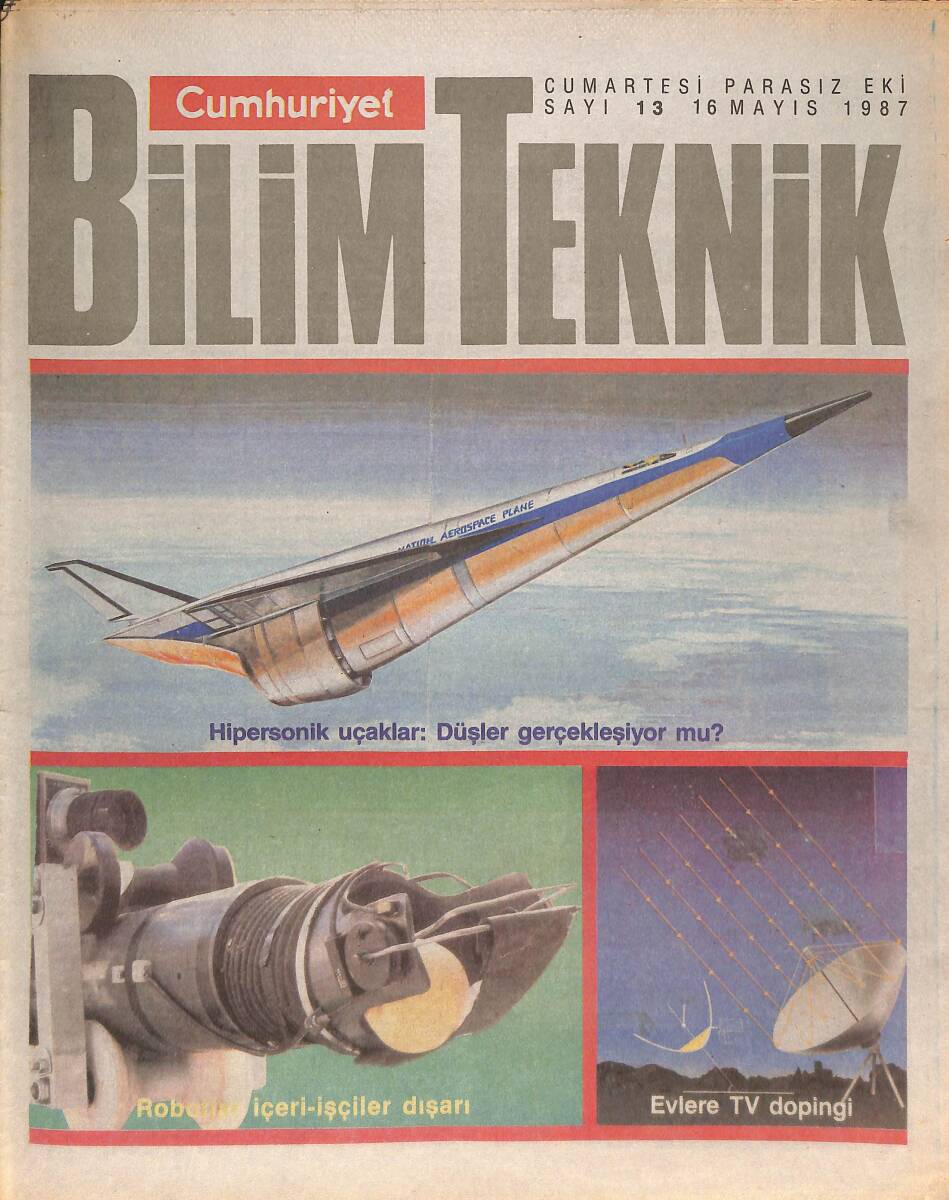 Cumhuriyet Gazetesi Bilim Teknik Eki 16 Mayıs 1987 - Hipersonik Uçaklar: Düşler Gerçekleşiyor Mu - Yaşamın Gizli Düşmanı: Plastik GZ137342 - 1