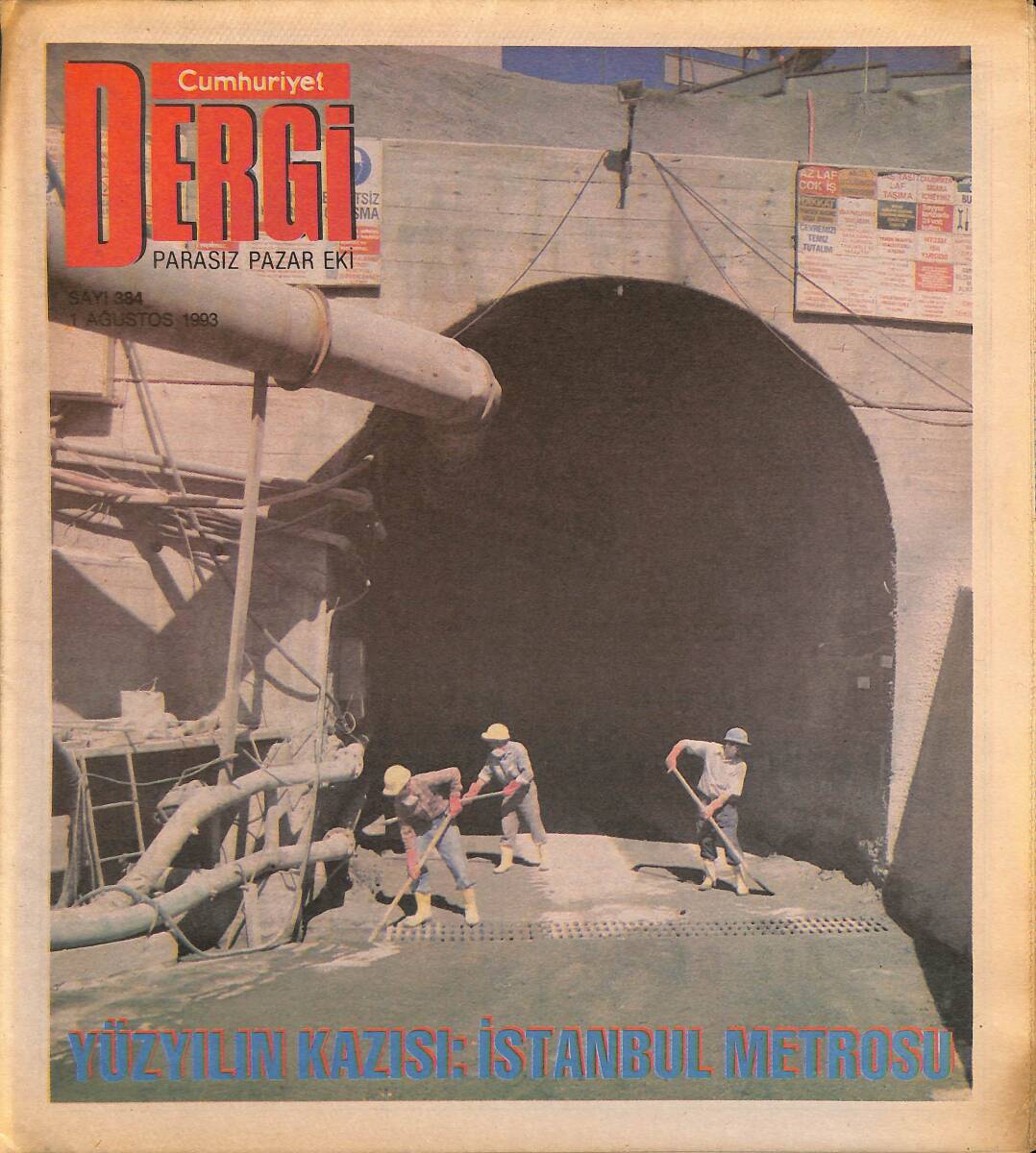 Cumhuriyet Gazetesi Dergi Eki 1 Ağustos 1993 - Yüzyılın Kazısı : İstanbul Metrosu GZ155574 - 1