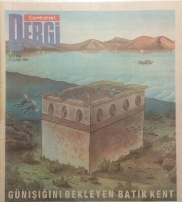 Cumhuriyet Gazetesi Dergi Eki 11 Şubat 1990 - Günışığını Bekleyen Batık Kent GZ38584 - 1