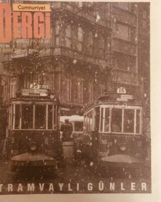 Cumhuriyet Gazetesi Dergi Eki 22 Kasım 1987 - Tramvaylı Günler GZ38913 - 1