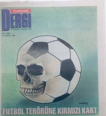 Cumhuriyet Gazetesi Dergi Eki - 25 Nisan 1993 - Futbol Terörüne Kırmızı Kart GZ41858 - 1