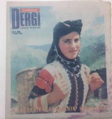 Cumhuriyet Gazetesi Dergi Eki - 7 Ekim 1990 - Karadeniz Dağlarının Kadınları GZ46603 - 1