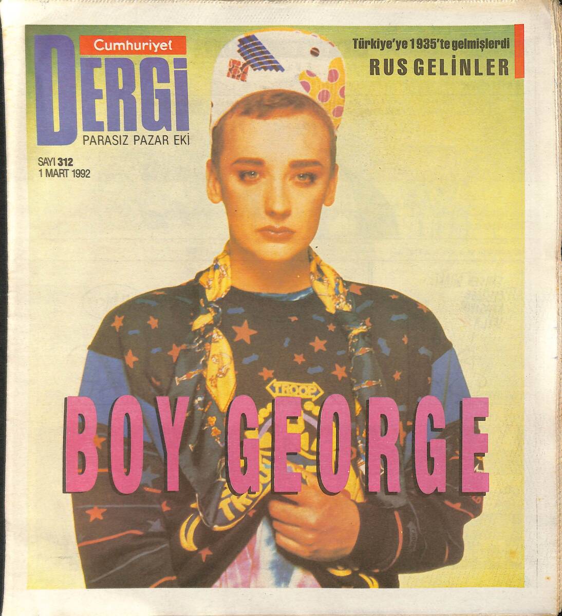 Cumhuriyet Gazetesi Dergi Pazar Eki 1 Mart 1992 - Türkiye'ye 1935'te Gelmişlerdi Rus Gelinler - Boy George - Marat Sade'dan Mustafa Kemal'e GZ137505 - 1