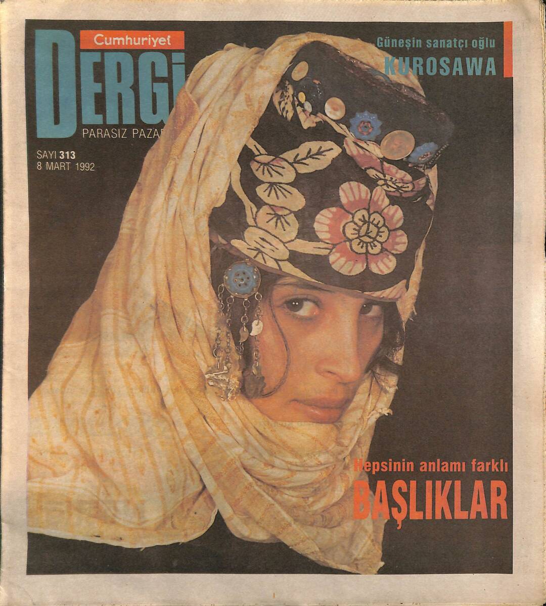 Cumhuriyet Gazetesi Dergi Pazar Eki 8 Mart 1992 - Güneşin Sanatçı Oğlu Kurosawa - Piri Reis ile Buluşanlar - Çıplaklar GZ137506 - 1