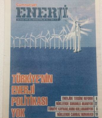 Cumhuriyet Gazetesi Enerji Eki - 29 Nisan 2008 - Türkiyenin Enerji Politikası Yok GZ46609 - 1