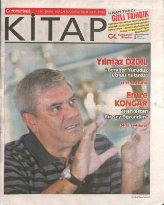 Cumhuriyet Gazetesi Kitap Eki 10 Ekim 2013 - Yılmaz Özdil Beraber Yürüdük Biz Bu Yollarda - Emre Kongar Herkesten Bir Şey Öğrendim GZ94840 - 1