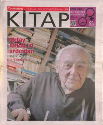 Cumhuriyet Gazetesi Kitap Eki 10 Eylül 2015 - Oktay Akbalın Ardından Selim İleri Yazdı... GZ94865 - 1