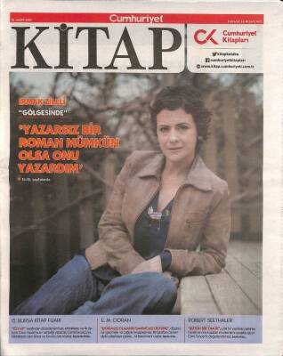 Cumhuriyet Gazetesi Kitap Eki 16 Mart 2017 - Irmak Zileli Yazarsız Bir Roman Mümkün Olsa Onu Yazardım GZ94952 - 1