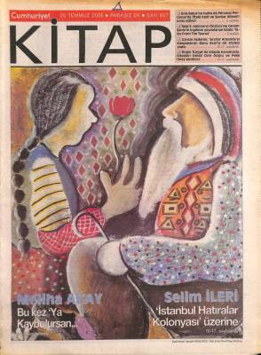 Cumhuriyet Gazetesi Kitap Eki 20 Temmuz 2006 - Selim İleri İstanbul Hatıralar Kolonyası Üzerine - Meliha Akay Bu Kez Ya Kaybolursan... GZ96534 - 1