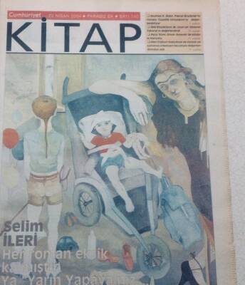 Cumhuriyet Gazetesi Kitap Eki 22 Nisan 2004 - Selim İleri Her Roman Eksik Kalmıştır GZ47622 - 1