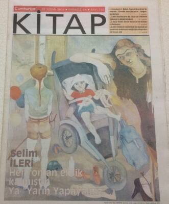 Cumhuriyet Gazetesi Kitap Eki 22 Nisan 2004 - Selim İleri Her Roman Eksik Kalmıştır GZ48583 - 1